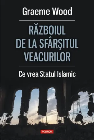 Războiul de la sfârșitul veacurilor. Ce vor susţinătorii Statului Islamic