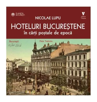 Hoteluri bucureștene în cărți poștale de epocă
