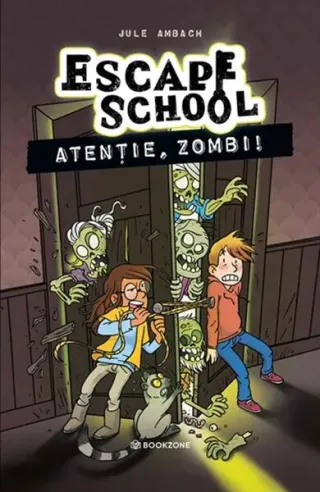 Escape School. Atenție, zombi! (Vol. 2)