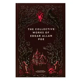 The Collective Works Of Edgar Allan Poe (Timeless Classics: Cranford Collection)