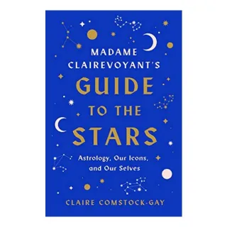 Madame Clairevoyant's Guide to the Stars