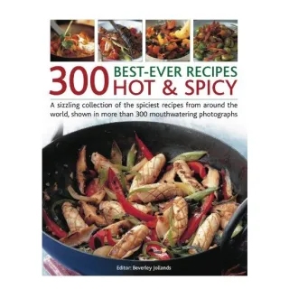 300 Best Ever Recipes Hot Spicy