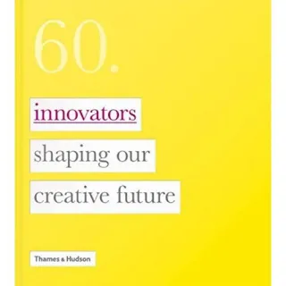 60: Innovators Shaping Our Creative Future