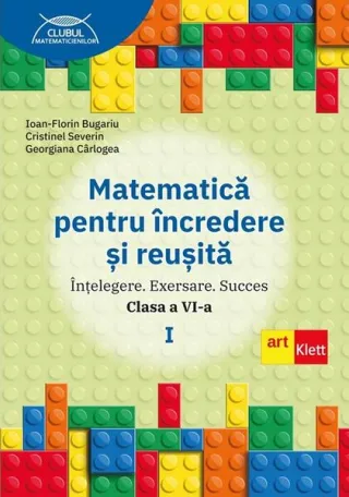 Matematică pentru încredere și reușită. Partea I. Clasa a VI-a