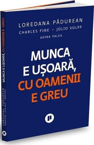 Munca e ușoară, cu oamenii e greu