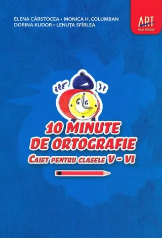 10 minute de ortografie. Caiet pentru clasele V - VI