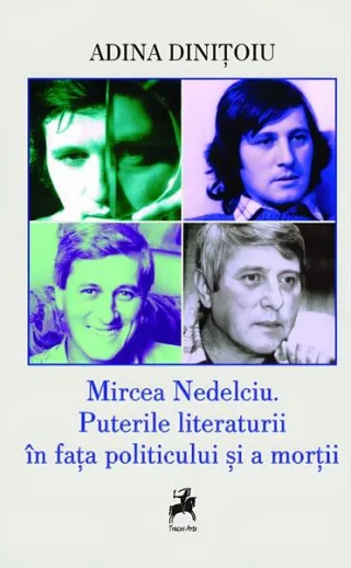 Mircea Nedelciu. Puterile literaturii în fața politicului și a morții