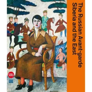 The Russian Avant-garde, Siberia & the East