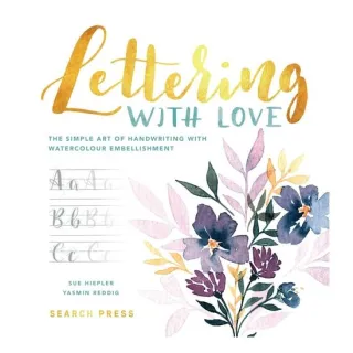 Lettering with Love The Simple Art of Handwriting With Watercolour Embellishment