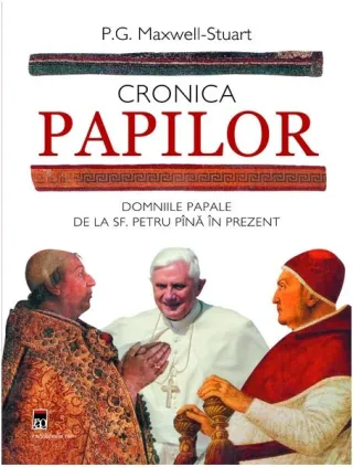 Cronica Papilor. Domniile papale de la Sf. Petru până în prezent