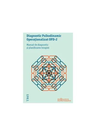 Diagnostic Psihodinamic Operaţionalizat OPD‑2. Manual de diagnostic şi planificarea terapiei