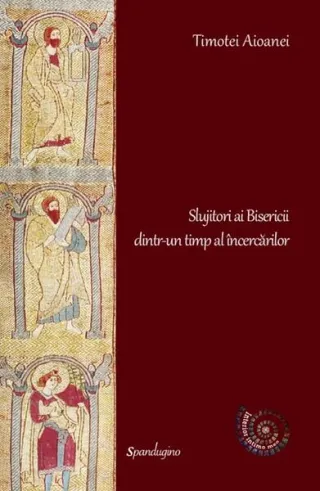 Slujitori ai Bisericii dintr-un timp al încercărilor
