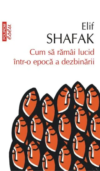 Cum să rămâi lucid într-o epocă a dezbinării