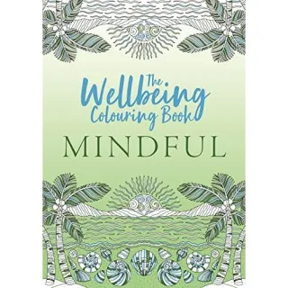The Wellbeing Colouring Book: Mindful (Wellbeing Colouring Books for Adults)