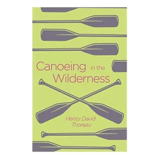 Canoeing in the Wilderness, Henry David Thoreau