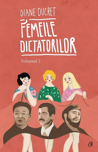 Femeile dictatorilor. Volumul 2