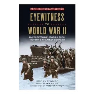 Eyewitness to World War II, Stephen G. Hyslop