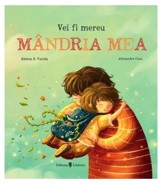 Vei fi mereu mândria mea