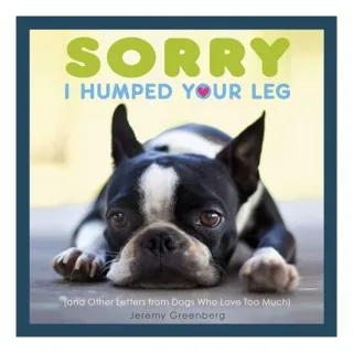 Sorry I Humped Your Leg