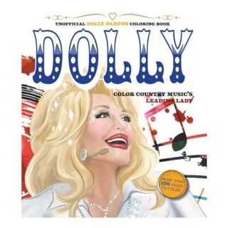 Unofficial Dolly Parton Coloring Book Color Country Music's Leading Lady - More Than 100 Pages To Color!