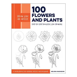 Draw Like an Artist : 100 Flowers and Plants, Melissa Washburn