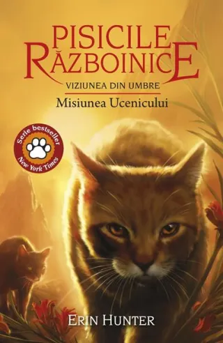 Pisicile războinice. Viziunea din umbre. Misiunea Ucenicului (Vol. 31)