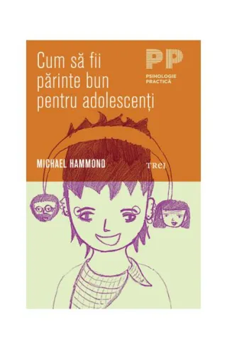 Cum să fii părinte bun pentru adolescenţi