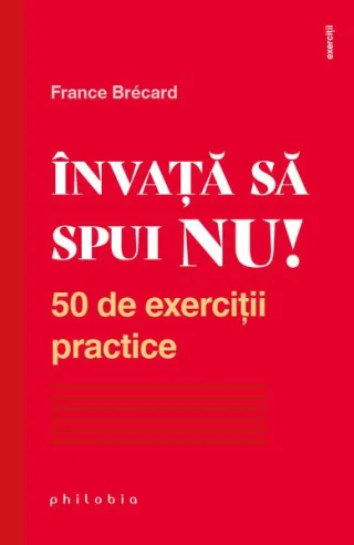 Învață să spui NU. 50 de exerciții practice