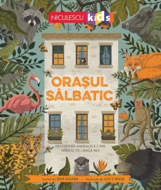 Orașul sălbatic. Descoperă animalele care trăiesc lângă noi.