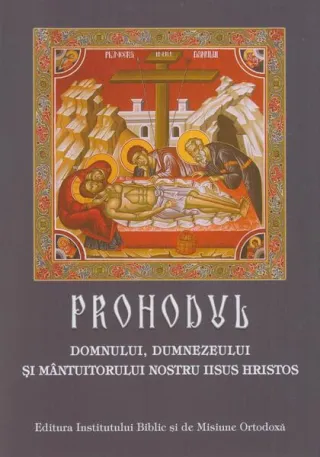 Prohodul Domnului, Dumnezeului și Mântuitorului Nostru Iisus Hristos