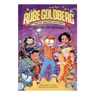 Engine of Change (Rube Goldberg and His Amazing Machines #3)