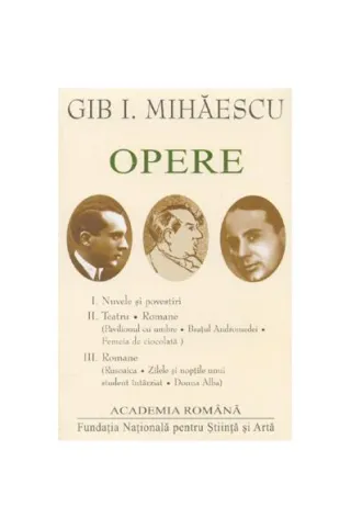 Gib. I Mihăescu. Opere (Vol. I+II+III)