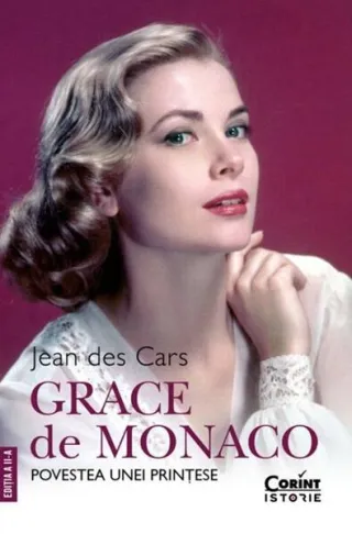Grace de Monaco. Povestea unei prințese. Ediția a II-a