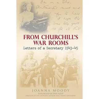 FROM CHURCHILL'S WAR ROOMS: LETTERS OF A SECRETARY 1943-45