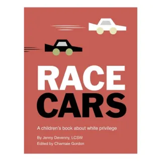 Race Cars A Children's Book about White Privilege