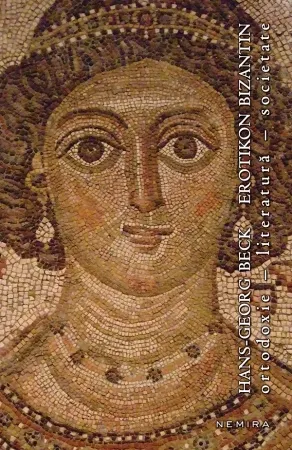 Erotikon bizantin. Ortodoxie - literatură - societate (paperback)