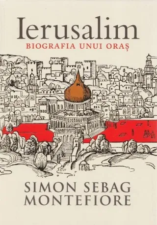 Ierusalim. Biografia unui oraș