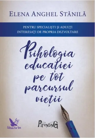 Psihologia educaţiei pe tot parcursul vieţii. Pentru specialişti şi adulţi interesaţi de propria dezvoltare