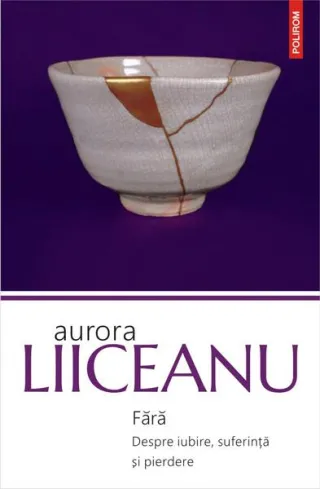 Fără. Despre iubire, suferință și pierdere