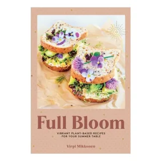 Full Bloom: Vibrant Plant-Based Recipes: Vibrant P(...)
