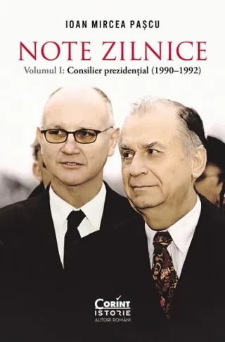 Note zilnice. Consilier prezidențial (1990-1992) (Vol. 1)
