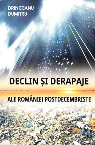 Declin și derapaje ale României postdecembriste