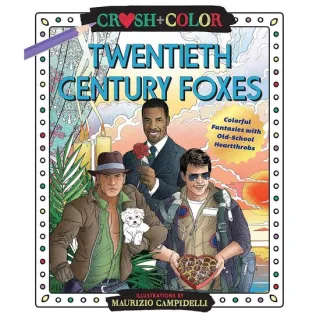 Crush and Color: Twentieth-Century Foxes: Colorful Fantasies with Old-School Heartthrobs (Crush + Color)