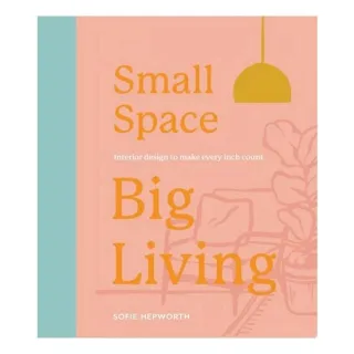 Small Space, Big Living Interior Design to Make Every Inch Count