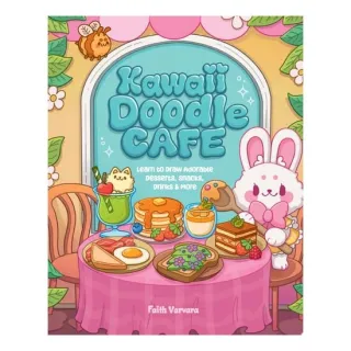Kawaii Doodle Café Learn to Draw Adorable Desserts, Snacks, Drinks & More