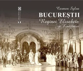 Bucureștii Reginei Elisabeta a României