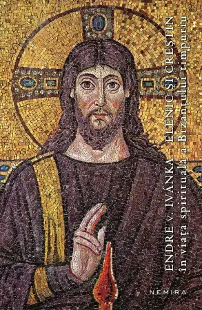 Elenic și creștin în viața spirituală a Bizanțului timpuriu (paperback)