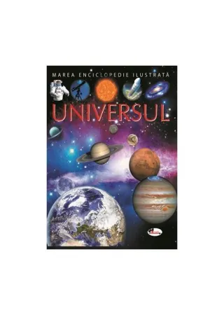 Universul. Marea enciclopedie ilustrată