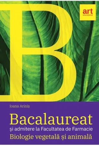 Bacalaureat şi admitere la Facultatea de Farmacie. Biologie vegetală şi animală. Clasele IX - X