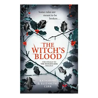 Witch's Blood (the Witch's Kiss Trilogy, Book 3), Katharine Corr, Elizabeth Corr